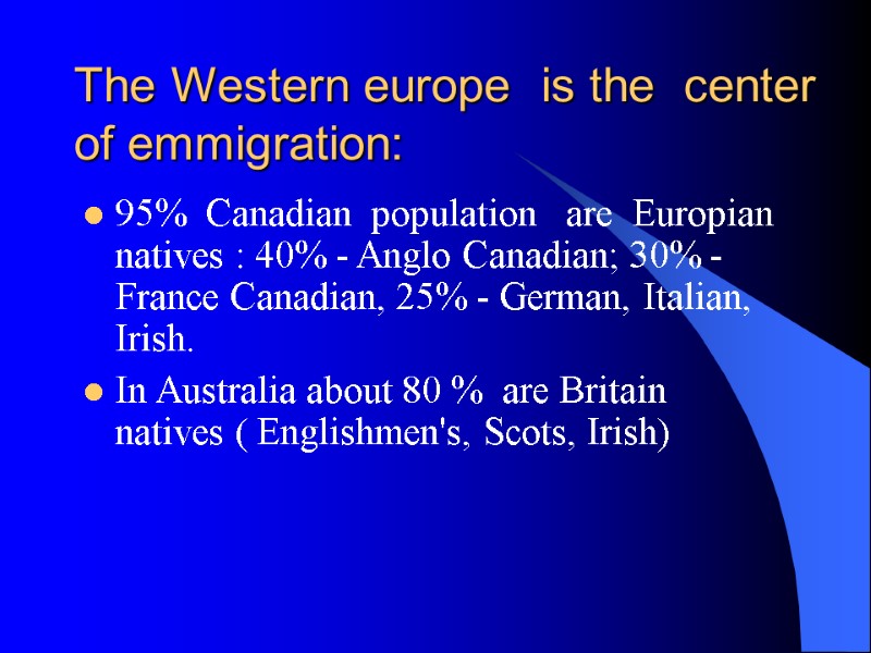 The Western europe  is the  center of emmigration:  95%  Canadian